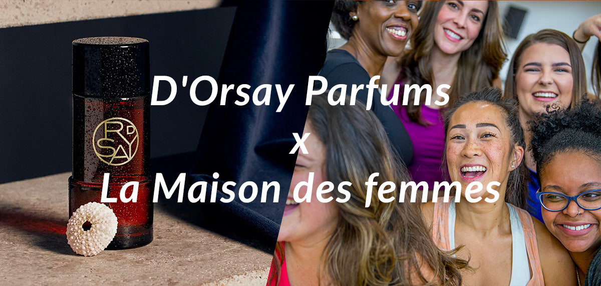 D'ORSAY x La Maison des femmes
