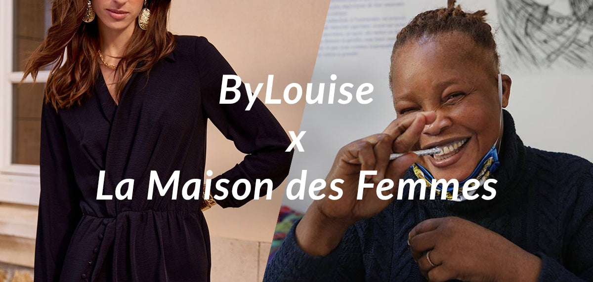 ByLouise x La Maison des femmes