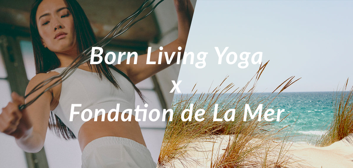 Born Living Yoga x Fondation de la Mer