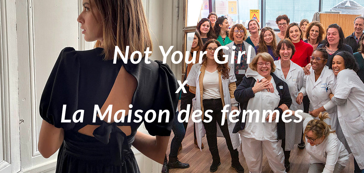 Not Your Girl x La Maison des femmes