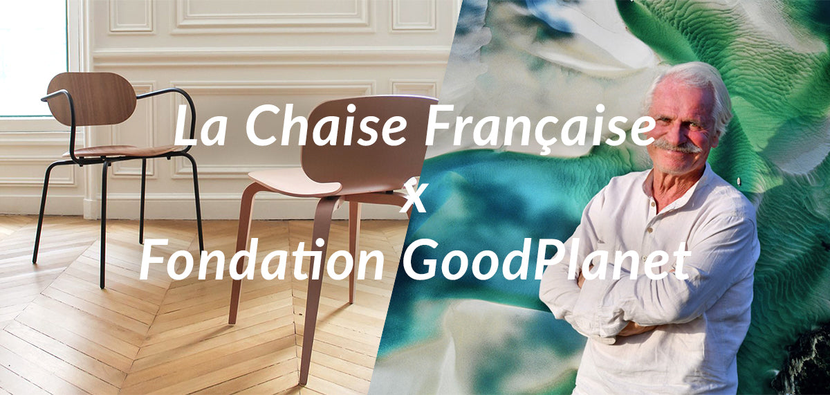 La Chaise Française x Fondation GoodPlanet