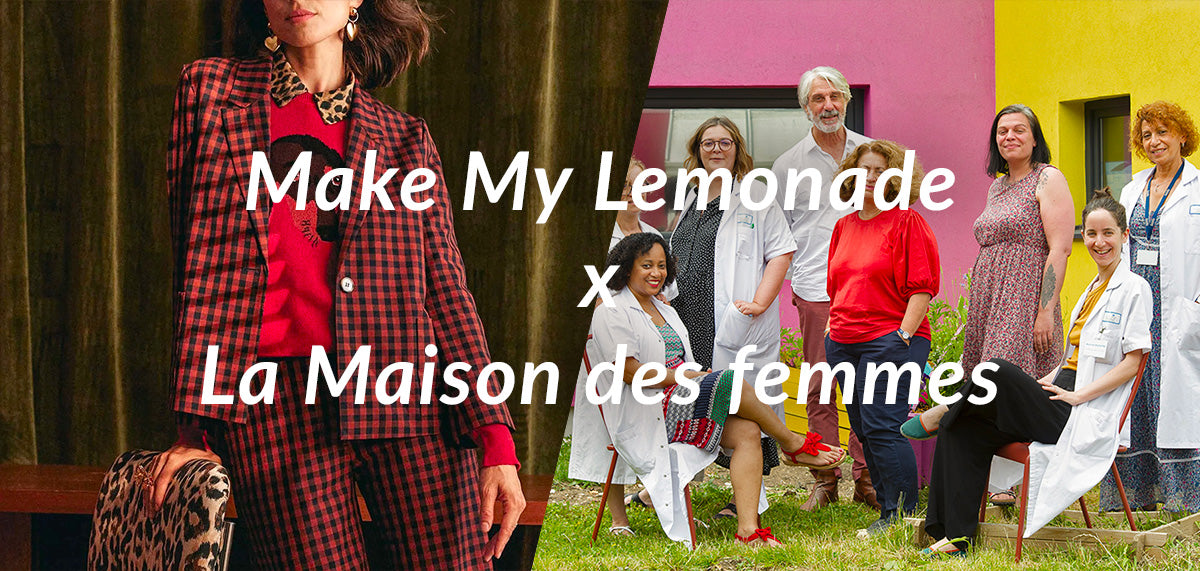 Make My Lemonade x La Maison des femmes